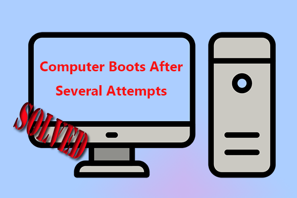 Computer Boots After Several Attempts: Try These Fixes!