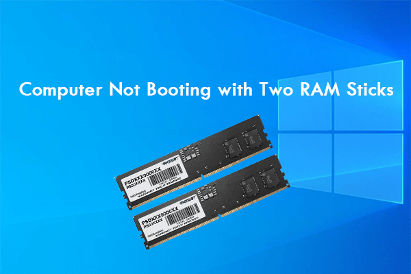 Computer Not Booting with Two RAM Sticks? How to Fix
