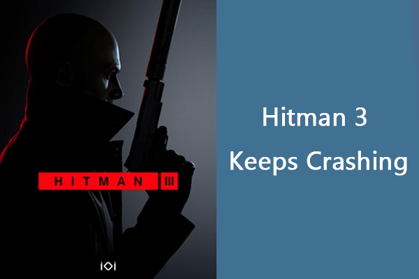 Hitman 3 Keeps Crashing/Freezing on the PC? Here’re Fixes