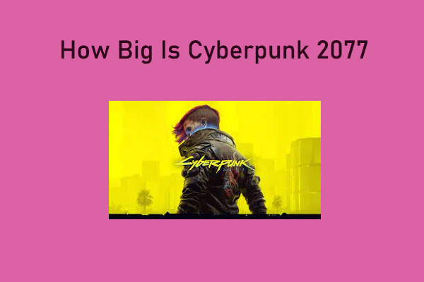 How Big Is Cyberpunk 2077? Follow This Guide to Know