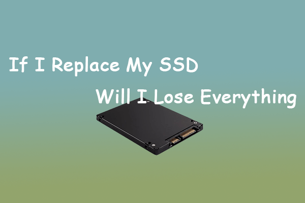 Answered: If I Replace My SSD Will I Lose Everything