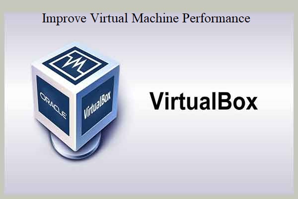 Improve Virtual Machine Performance: 7 Methods and 4 Tips