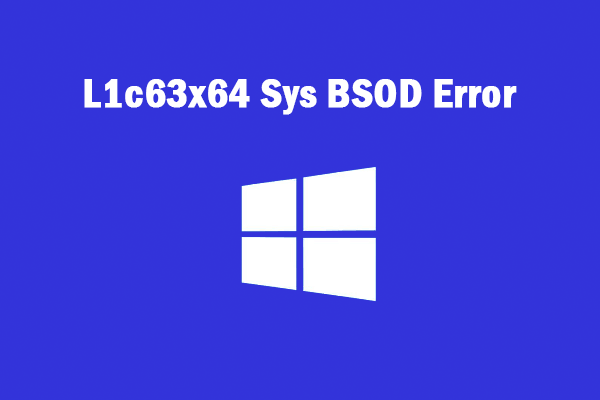 How to Fix the L1c63x64 Sys BSOD Error in Windows 10/11? 7 Fixes