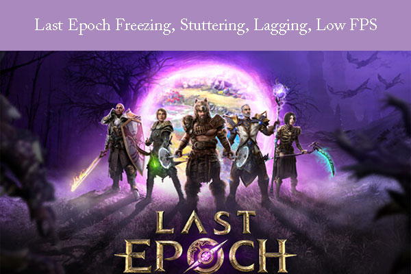 What to Do If Last Epoch Freezes, Stutters, Lags, or Has Low FPS?