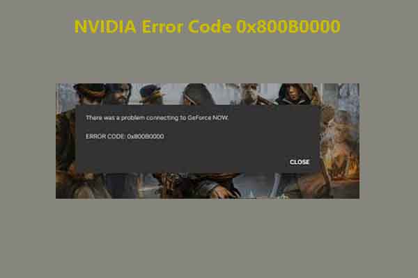 How to Remove NVIDIA Error Code 0x800B0000? 5 Ways