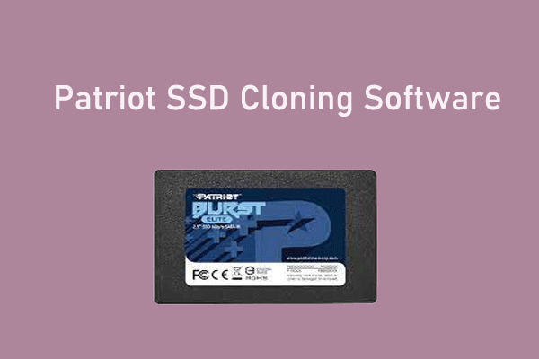 Best Patriot SSD Cloning Software You Should Try