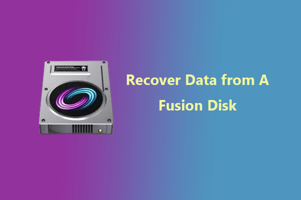 [Full Guide] How to Recover Data from A Fusion Disk?
