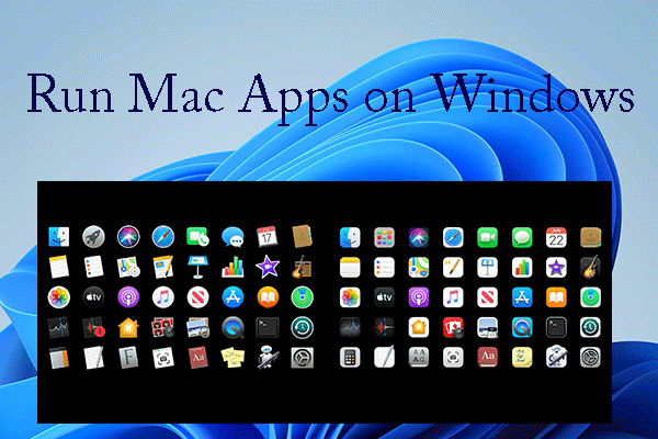 Want to Run Mac Apps on Windows? Try These Ways!