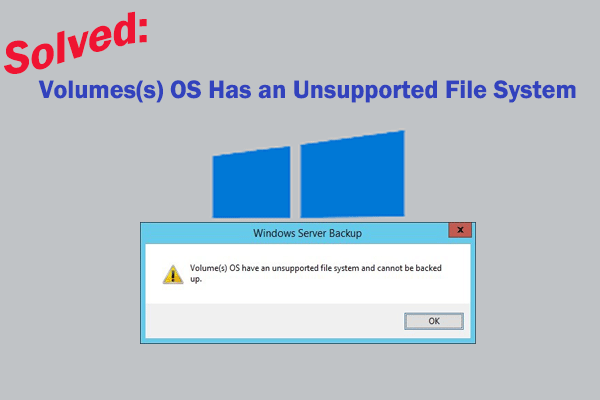 How to Fix Volumes(s) OS Has an Unsupported File System?