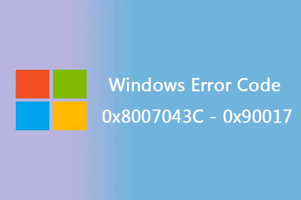 (Full Guide) How to Fix Windows Error Code 0x8007043C – 0x90017?