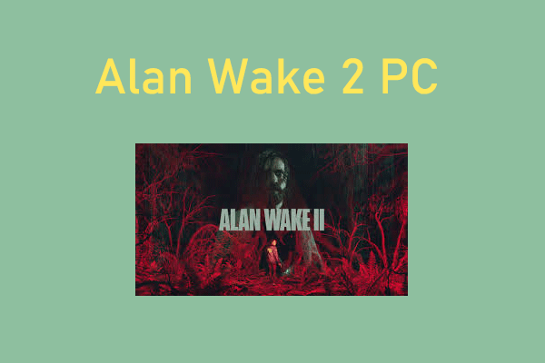 Alan Wake 2 Release Date and System Requirements on PC