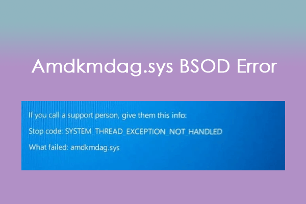 Run Into Amdkmdag.sys Blue Screen Error? Fix It Now