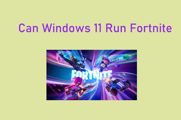 Can Windows 11 Run Fortnite? Find the Answer Here