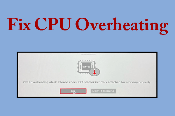 What to Do If Your CPU Overheats for No Reason? 7 Solutions!