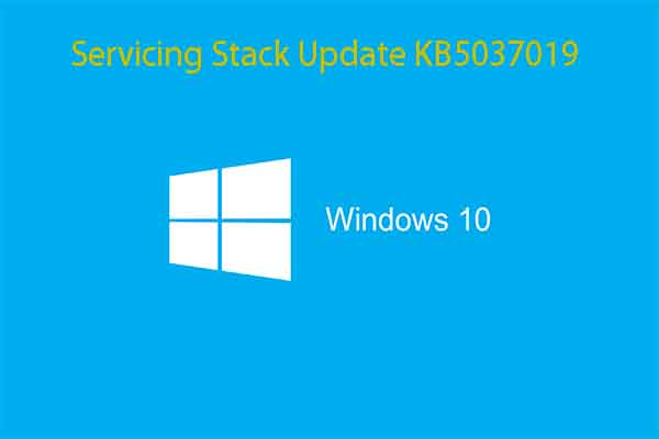 KB5037019: A New Servicing Stack Update for Windows 10