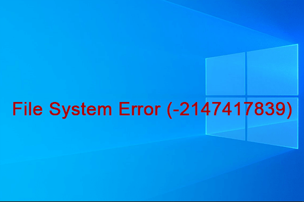 How to Fix the File System Error (-2147417839) on Your PC?