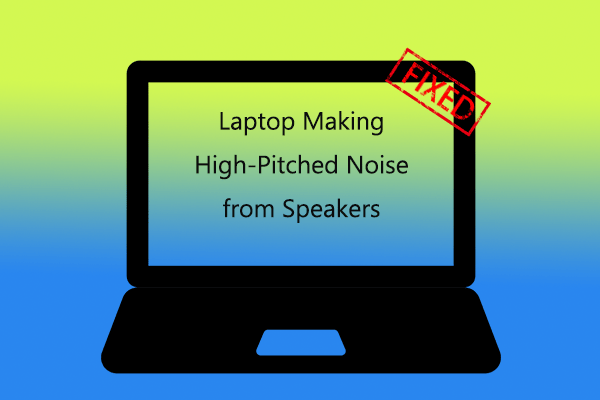 [Fixed] Laptop Making High-Pitched Noise from Speakers