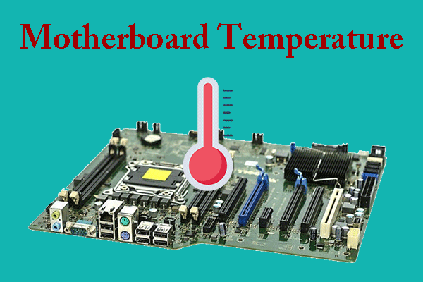 Why Is My Motherboard Temperature High? How to Lower It?