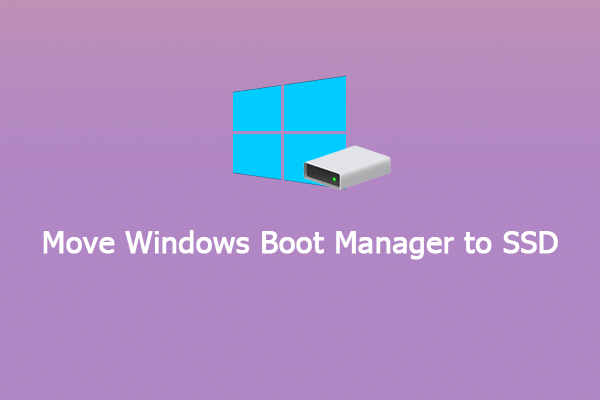 How to Move Windows Boot Manager to SSD? Full Guide