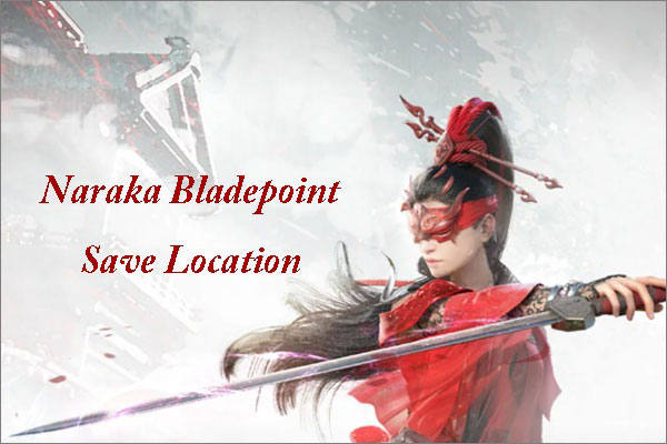 What to Do If Naraka Bladepoint Save Files Are Missing?