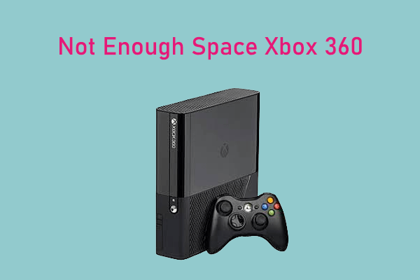 Not Enough Space Xbox 360 – How to Get More Space on Xbox 360