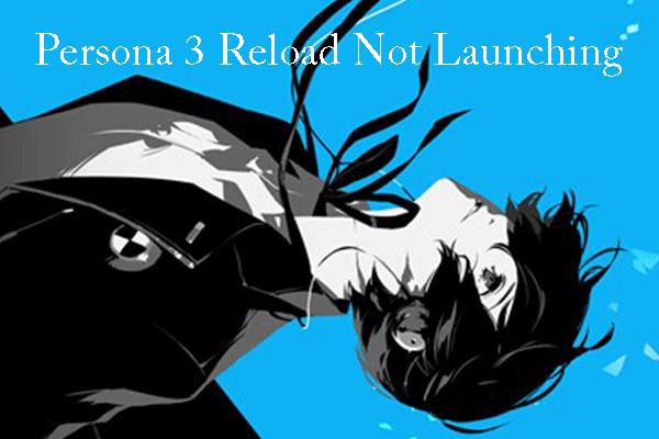 Persona 3 Reload Won’t Launch, Crashes, or Shows Black Screen?