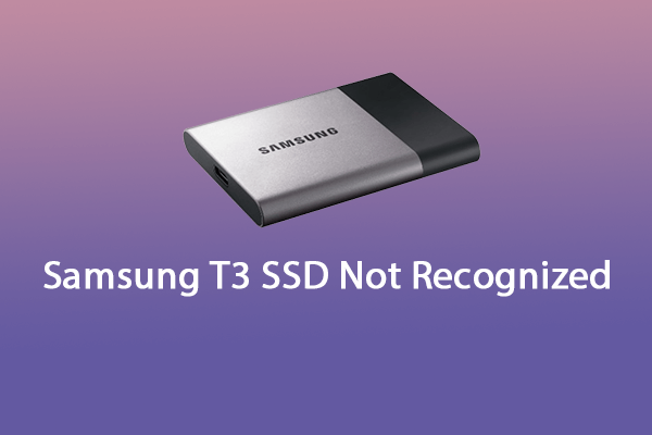 Samsung T3 SSD Not Recognized? 3 Ways to Fix It