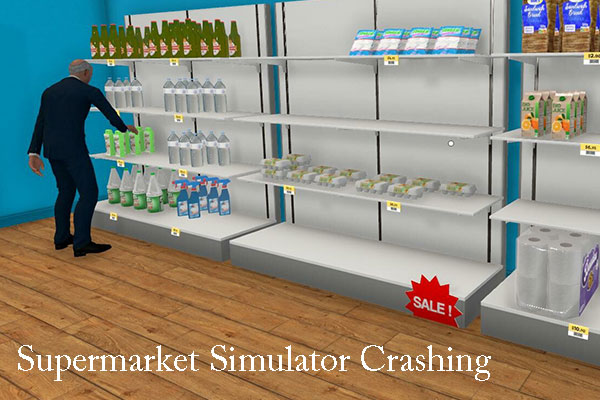 What to Do If Supermarket Simulator Won’t Launch or Crashes?
