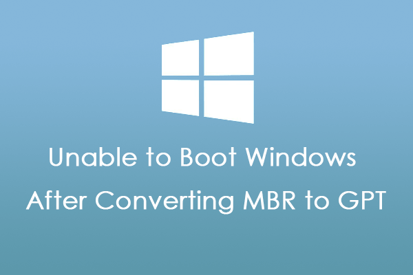 Unable to Boot Windows After Converting MBR to GPT? Fix It Now
