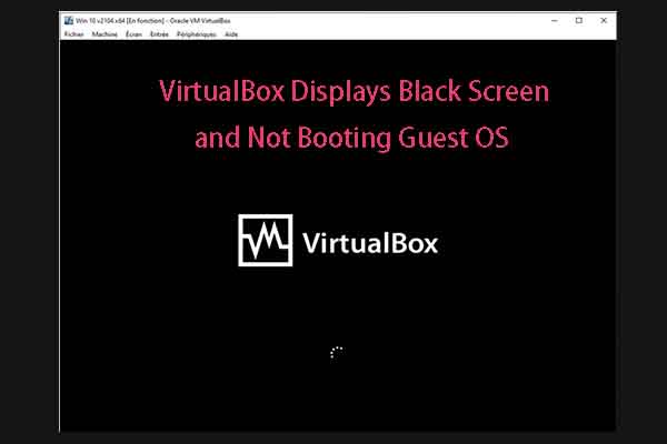 Fixed: VirtualBox Displays Black Screen and Not Booting Guest OS