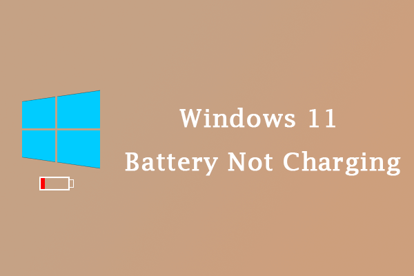 Windows 11 Battery Not Charging? Here’re Fixes
