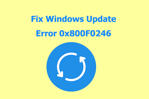 Try These Methods to Fix Windows Update Error 0x800F0246