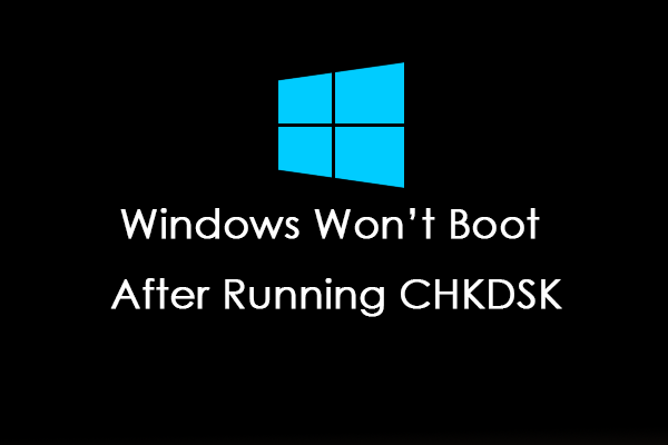 Solved: Windows Won’t Boot After Running CHKDSK