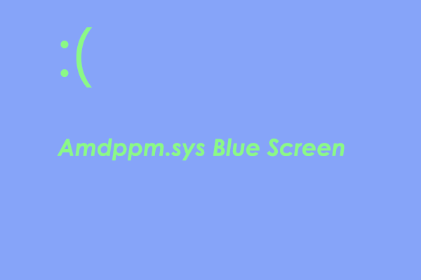 Amdppm.sys Blue Screen: What Causes This & How to Fix It?