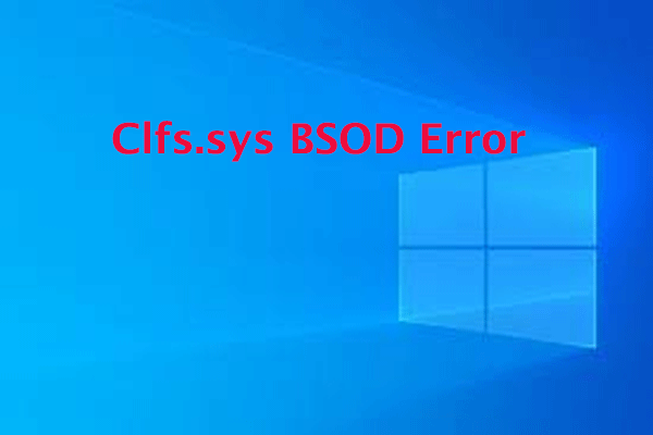 4 Ways to Fix the Clfs.sys BSOD Error on Windows 10/11