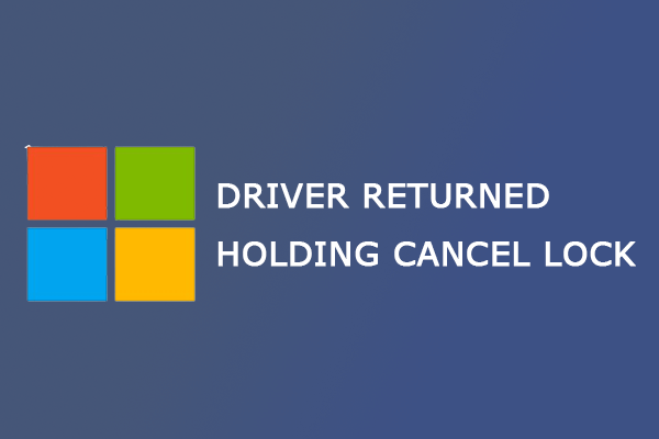 Fixed: DRIVER RETURNED HOLDING CANCEL LOCK Error Win10/11