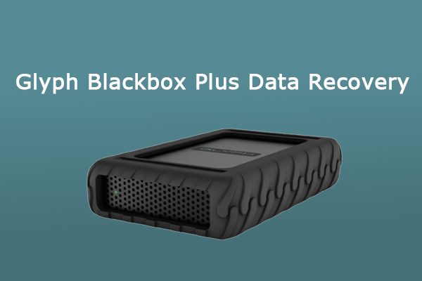 Full Guide: How to Perform Glyph Blackbox Plus Data Recovery