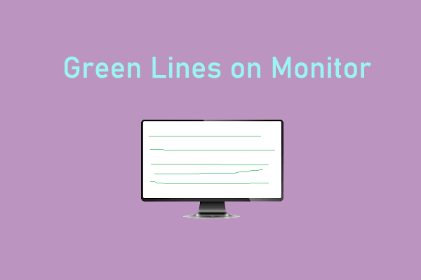 How to Fix Green Lines on Monitor? [3 Solutions]