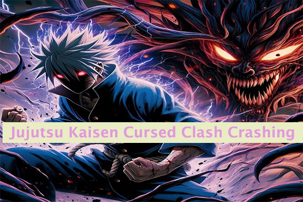 [6 Ways] How to Fix Jujutsu Kaisen Cursed Clash Crashing