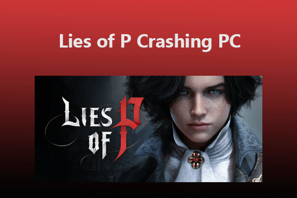 Lies of P Crashing PC Issue – Try These Methods to Fix It!