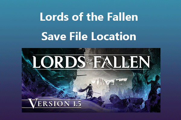 Where Is the Lords of the Fallen Save Location? How to Find It?