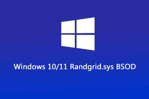 How to Fix Windows 10/11 Randgrid.sys BSOD Effectively?