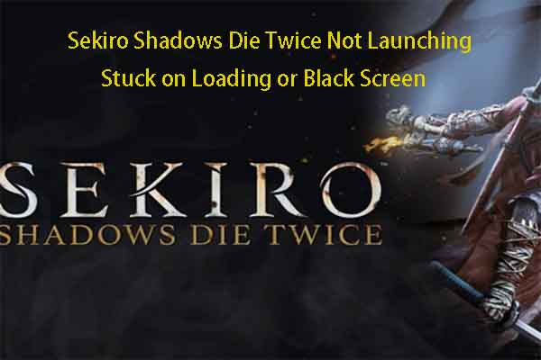 Solved: Sekiro Shadows Die Twice Stuck on Loading or Black Screen