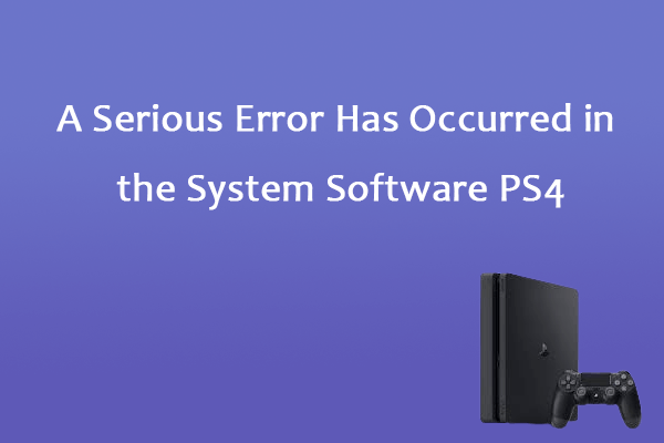 Solved: A Serious Error Has Occurred in the System Software PS4