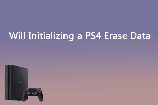 Will Initializing a PS4 Erase Data? Find the Answer Here