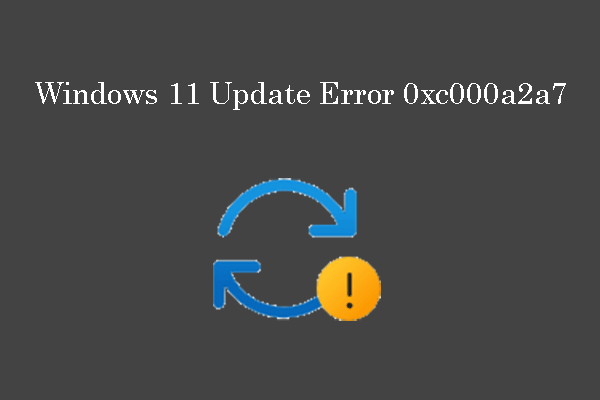 What to Do If Windows 11 Fails to Update Due to 0xc000a2a7?