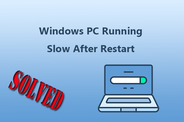 [9 Ways] How to Fix Windows PC Running Slow After Restart?