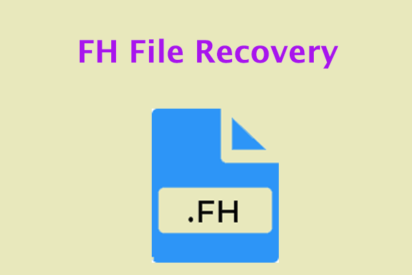 How to Recover the Deleted/Lost FH File? Here’s Full Guide