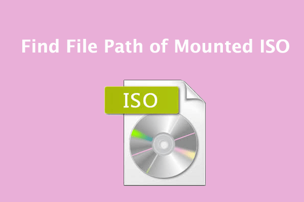 [Full Guide] How to Find File Path of Mounted ISO in Windows 11