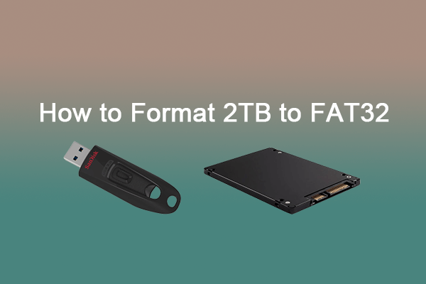 Format 2TB to FAT32: Do It with Useful Software